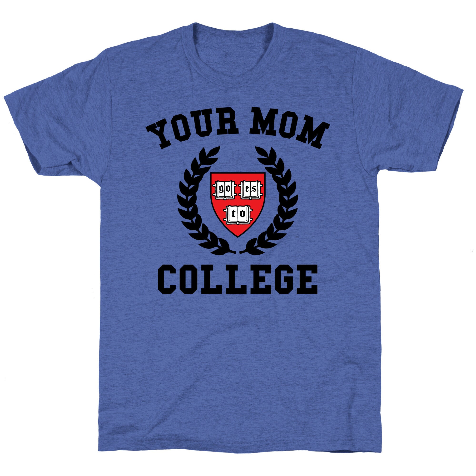 Your Mom Goes To College Unisex Triblend Tee